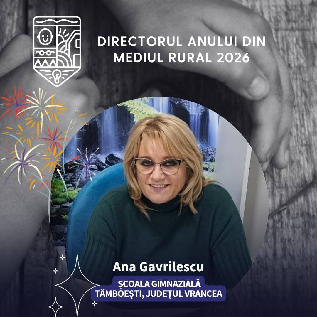 Distincție națională pentru o școală din Vrancea: directorul Școlii Gimnaziale Tâmboești, premiat la Gala Teach for Romania 2026 1 ana gavrilescu directorul anului