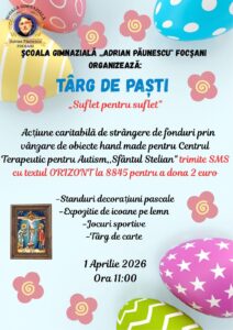 Târg de Paști caritabil „Suflet pentru Suflet”, organizat la Școala Gimnazială „Adrian Păunescu” Focșani